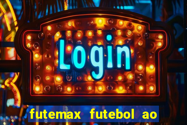 futemax futebol ao vivo online